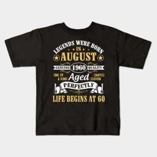 Legends Were Born In August 1960 Genuine Quality Aged Perfectly Life Begins At 60 Years Old Birthday Kids T-Shirt